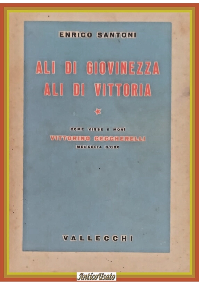 ALI DI GIOVINEZZA ALI DI VITTORIA Enrico Santoni 1939 Libro Ceccherelli Biografia