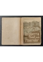 IN GUERRA CON I FANTI DELLA PINEROLO di Vincenzo Palmieri 1942 Carabba Libro