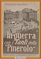 IN GUERRA CON I FANTI DELLA PINEROLO di Vincenzo Palmieri 1942 Carabba Libro