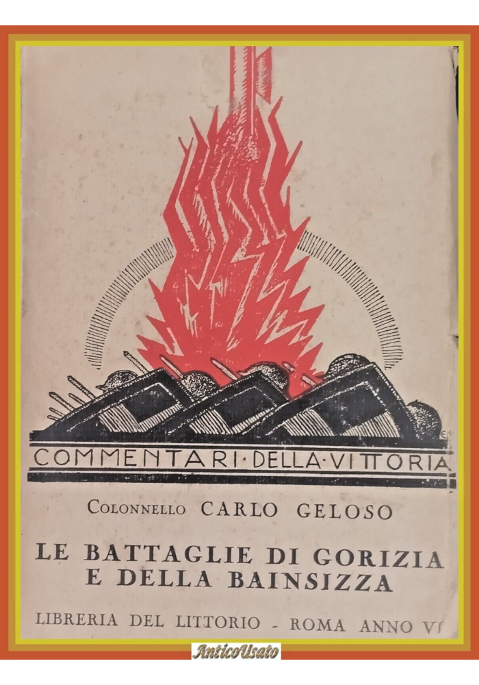 LE BATTAGLIE DI GORIZIA E BAISIZZA Carlo Geloso 1928 libreria Del Littorio Libro