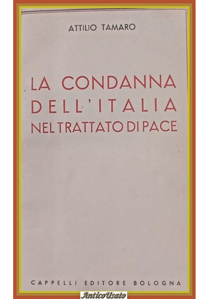 LA CONDANNA DELL'ITALIA NEL TRATTATO DI PACE di A Tamaro 1952 Cappelli Libro