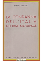 LA CONDANNA DELL'ITALIA NEL TRATTATO DI PACE di A Tamaro 1952 Cappelli Libro