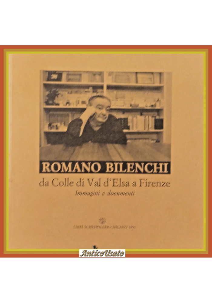 ROMAN0 BILENCHI DA COLLE DI VAL D'ELSA A FIRENZE 1991 Scheiwiller libro immagini