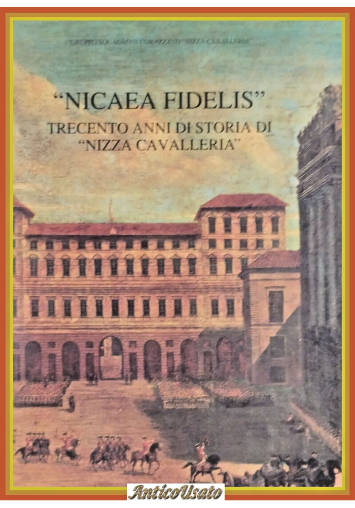NICAEA FIDELIS TRECENTO ANNI DI STORIA NIZZA CAVALLERIA 1990 Atena Libro squadra