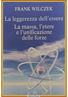LA LEGGEREZZA DELL'ESSERE di Franz Wilczek 2009 Mondadori Libro massa etere forz