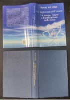 LA LEGGEREZZA DELL'ESSERE di Franz Wilczek 2009 Mondadori Libro massa etere forz