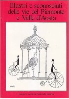 ILLUSTRI E SCONOSCIUTI DELLE VIE DEL PIEMONTE E VALLE D AOSTA 1984 *