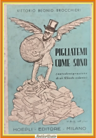 PIGLIATEMI COME SONO di Vittorio Beonio Brocchieri 1941 Hoepli Libro biografia