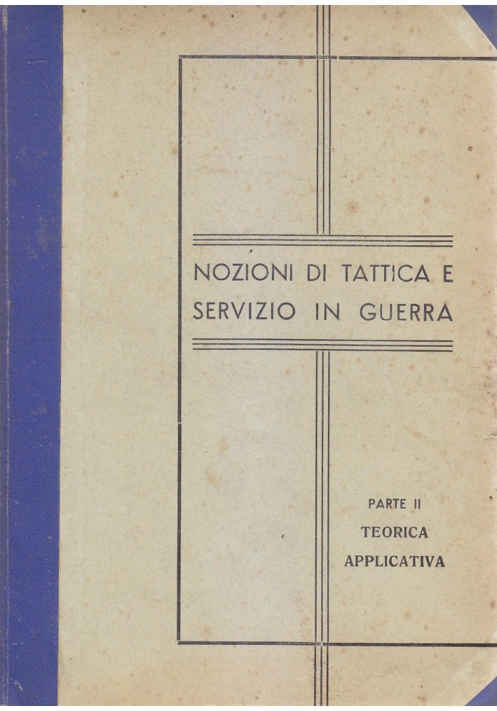 NOZIONI DI TATTICA E SERVIZIO IN GUERRA parte II teorica applicativa 1935 *