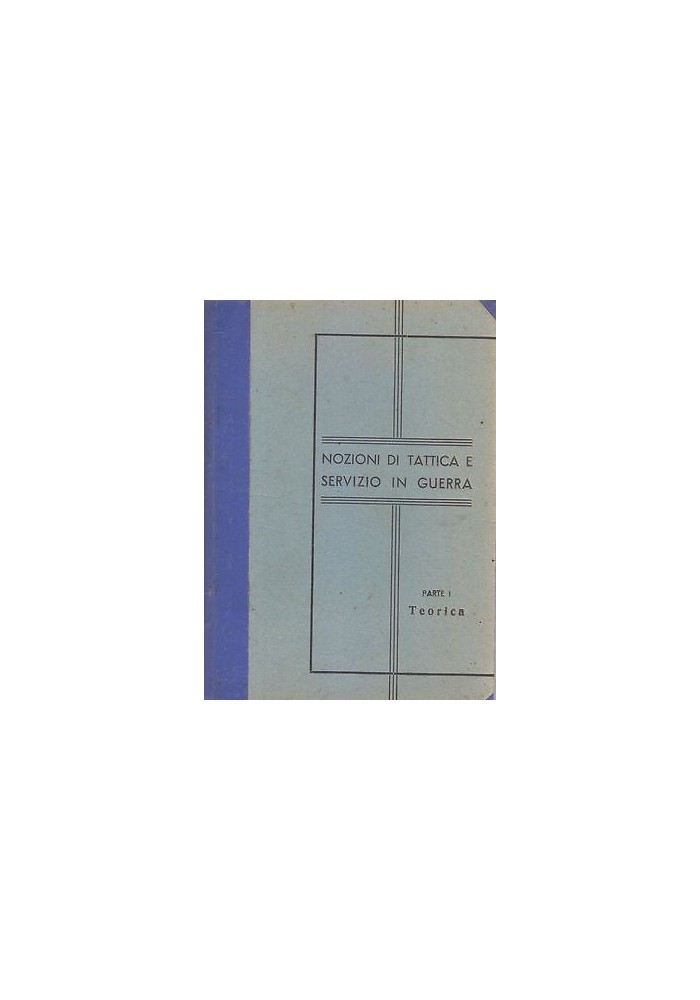 NOZIONI DI TATTICA E SERVIZIO IN GUERRA parte I teorica 1936 allievi ufficiali *
