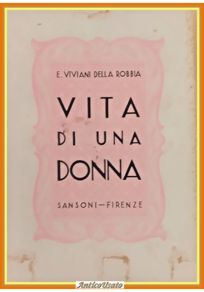 VITA DI UNA DONNA Enrica Viviani Della Robbia 1936 Sansoni Libro Teresa Viviani