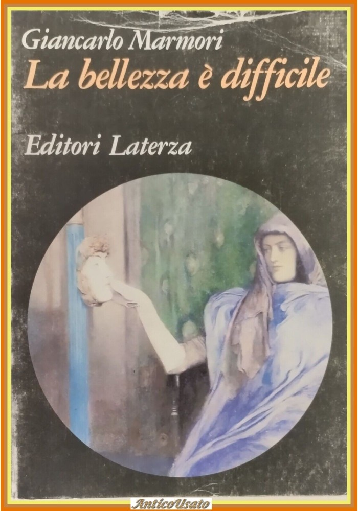 LA BELLEZZA È DIFFICILE di Giancarlo Marmori 1984 Laterza Libro grandi opere