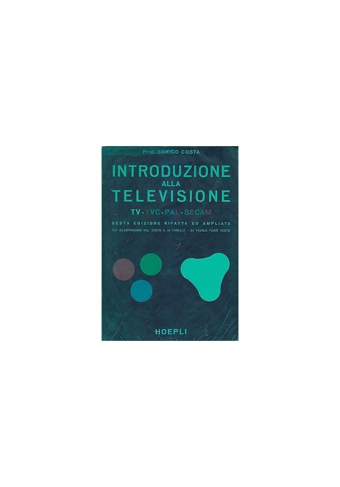 INTRODUZIONE ALLA TELEVISIONE di Enrico Costa 1971 Ulrico Hoepli