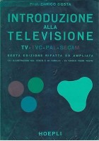 INTRODUZIONE ALLA TELEVISIONE di Enrico Costa 1971 Ulrico Hoepli
