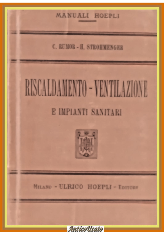 RISCALDAMENTO VENTILAZIONE E IMPIANTI SANITARI di Rumor Strohmenger 1911 Libro