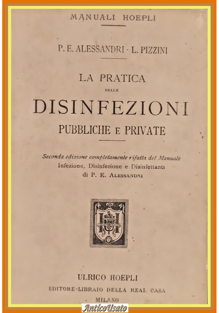 LA PRATICA DELLE DISINFEZIONI PUBBLICHE E PRIVATE di Pizzini 1902 Hoepli Libro