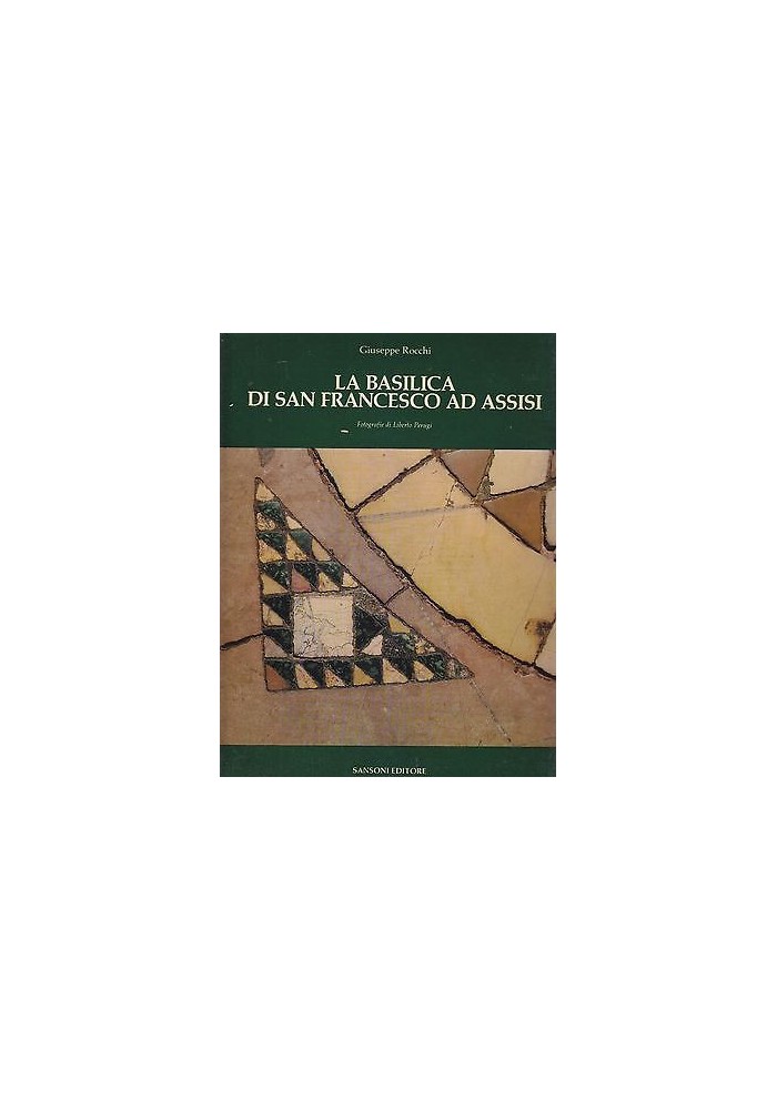 LA BASILICA DI SAN FRANCESCO AD ASSISI di Giuseppe Rocchi 1982 Sansoni editore