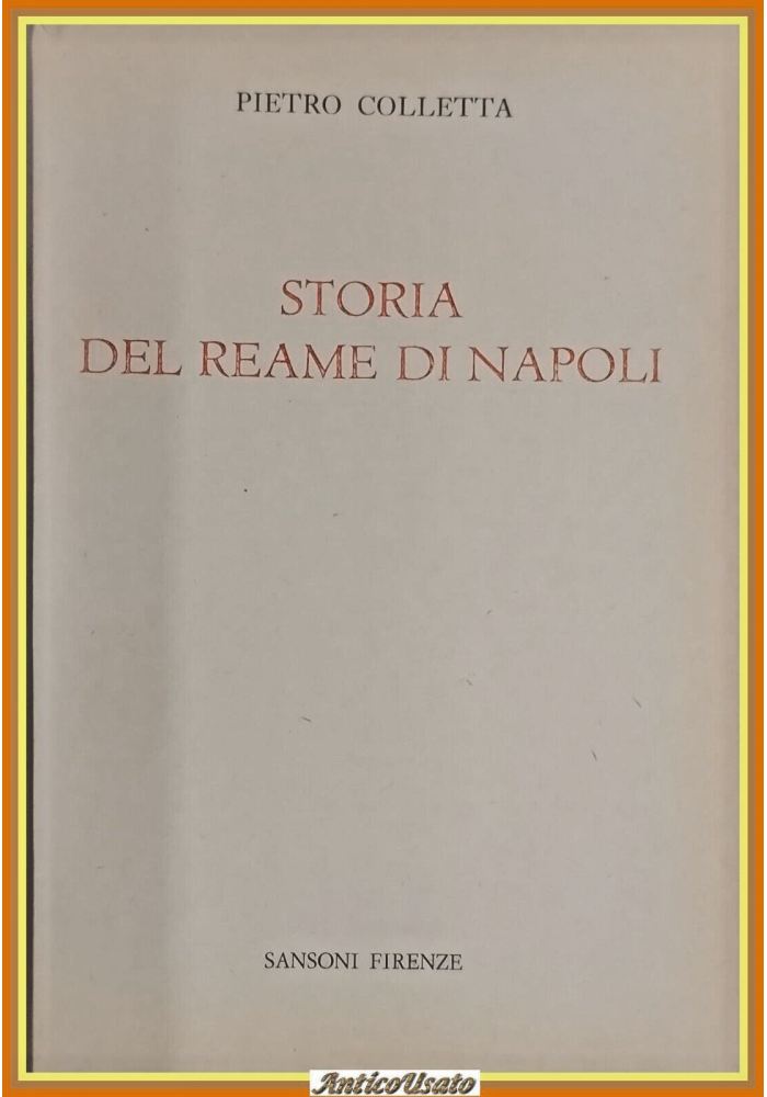 STORIA DEL REAME DI NAPOLI di Pietro Colletta 1962 Sansoni Libro