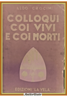 COLLOQUI COI VIVI E COI MORTI di Aldo Crocini 1943 La Vela Libro