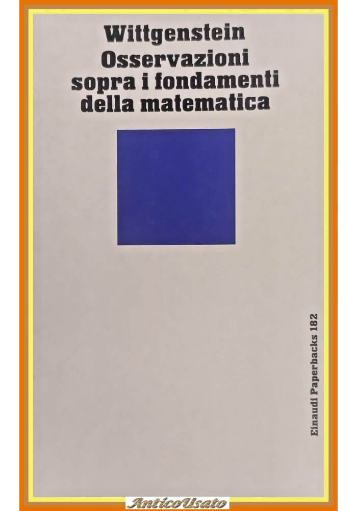 OSSERVAZIONI SOPRA I FONDAMENTI DELLA MATEMATICA di Wittgenstein 1988 Libro