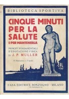 CINQUE MINUTI PER LA SALUTE E PER MANTENERLA di J. P. MULLER 1925? Sonzogno *