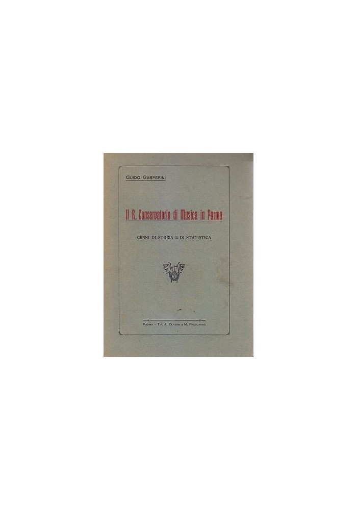 IL REGIO CONSERVATORIO DI MUSICA IN PARMA Guido Gasperini 1913 Libro