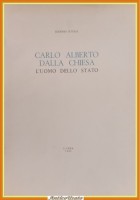 CARLO ALBERTO DALLA CHIESA L'UOMO DELLO STATO di E Cutolo 1982 L'Idea Libro