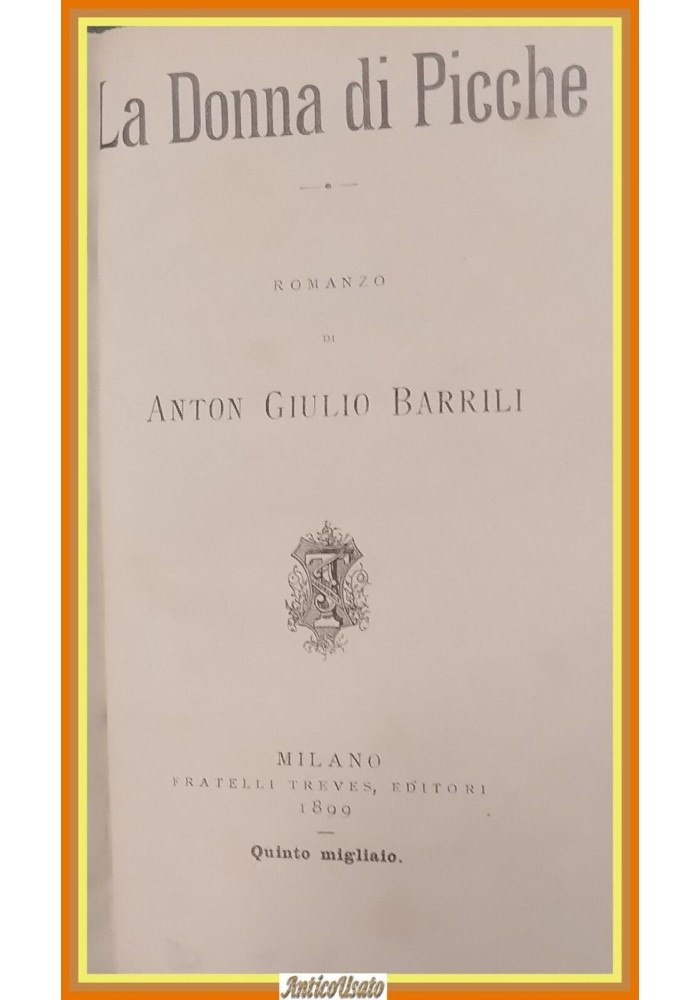 LA DONNA DI PICCHE Anton Giulio Barrili 1899 Treves Libro Antico romanzo I ediz
