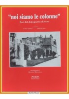 NOI SIAMO LE COLONNE BARI DAL DOPOGUERRA AL BOOM Savino Fumai 2000 Adda Libro