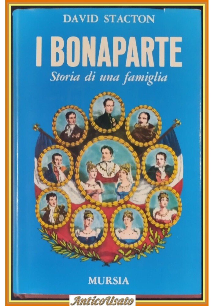 I BONAPARTE STORIA DI UNA FAMIGLIA David Stacton 1985 Mursia Libro biografia