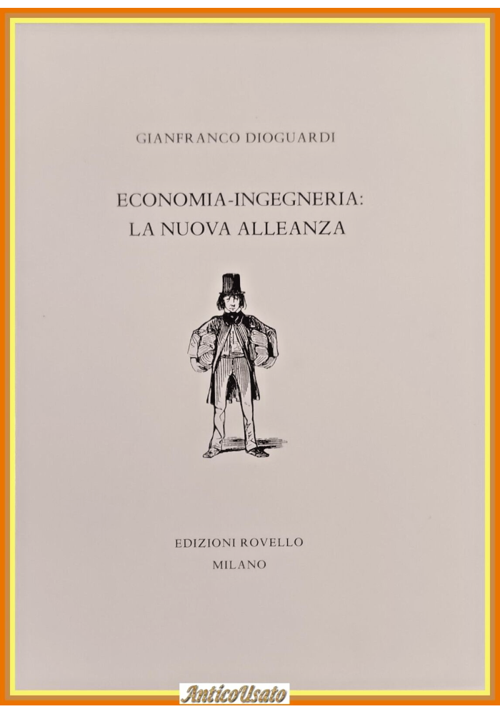 ECONOMIA INGEGNERIA LA NUOVA ALLEANZA di Gianfranco Dioguardi 1992 Rovello Libro