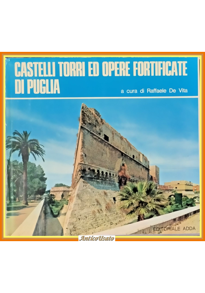 CASTELLI TORRI ED OPERE FORTIFICATE DI PUGLIA a cura R De Vita 1974 ADDA Libro