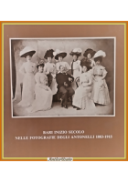 BARI INIZIO SECOLO NELLE FOTOGRAFIE ANTONELLI 1883 1915 di M Miraglia 1985 Libro