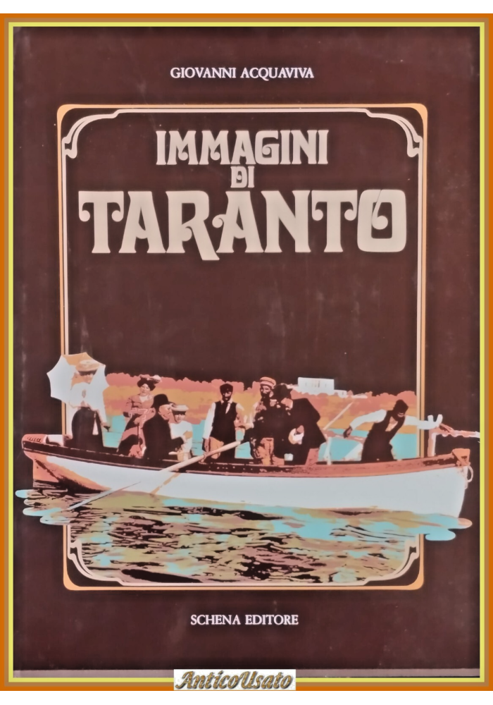 IMMAGINI DI TARANTO Giovanni Acquaviva 1988 Schena Libro illustrato
