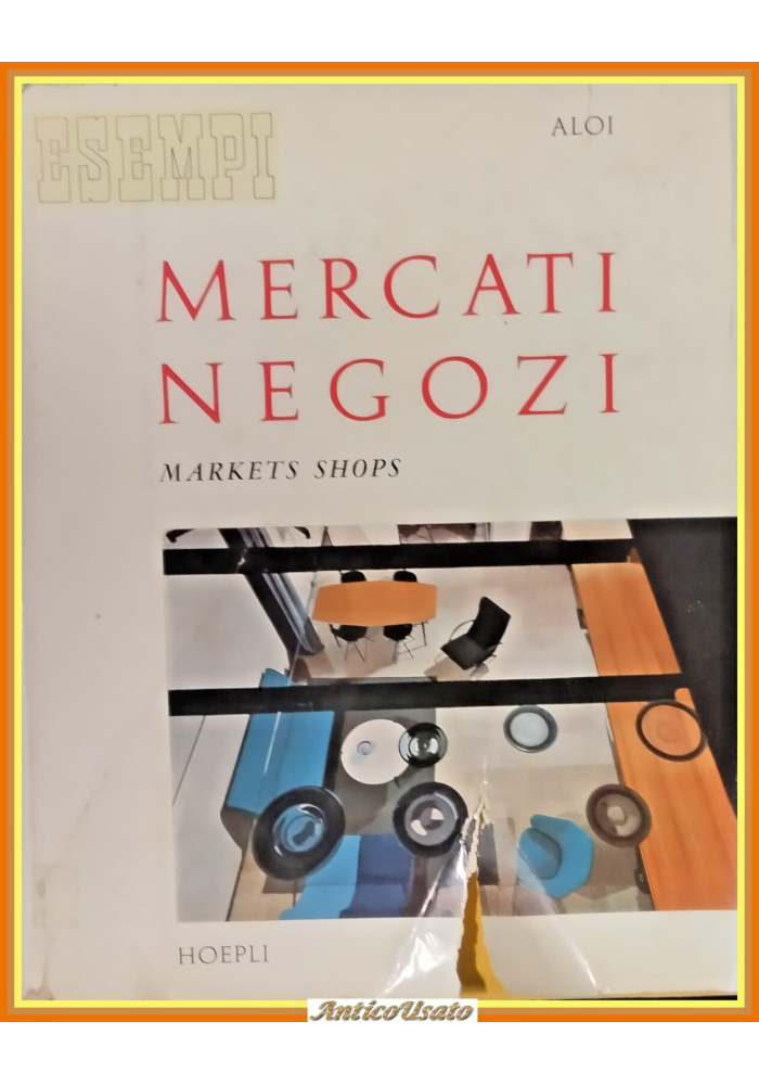 MERCATI E NEGOZI di Roberto Aloi 1959 Hoepli Libro manuale markets shops