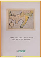 LA PUGLIA NELLA CARTOGRAFIA DAL XV AL XX SECOLO 1988 Gruppo Unicem Libro
