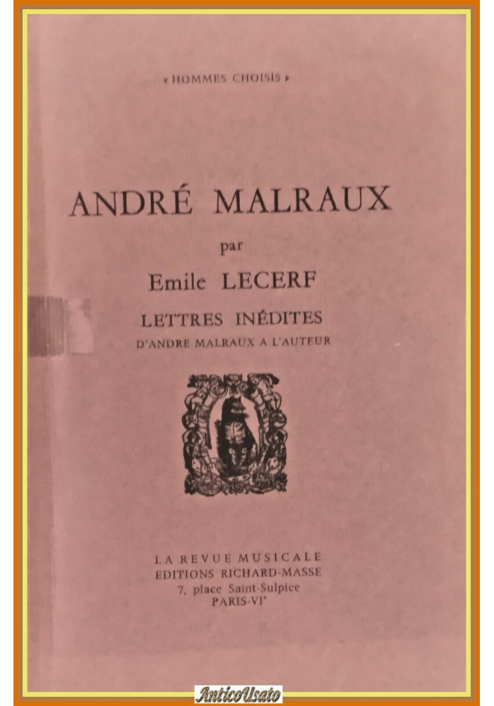 ANDRÉ MALRAUX LETTRES INEDITES di Emile Lecerf 1971 Richard Masse Libro