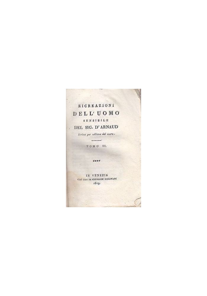 Ricreazioni Dell’Uomo Sensibile Scritte sollievo cuore Tomo III D’Arnaud 1819