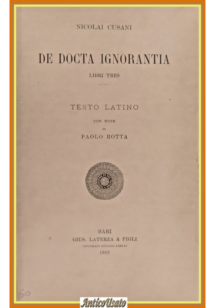 DE DOCTA IGNORANTIA di Nicolai Cusani 1913 Laterza Libro Cusano testo in Latino