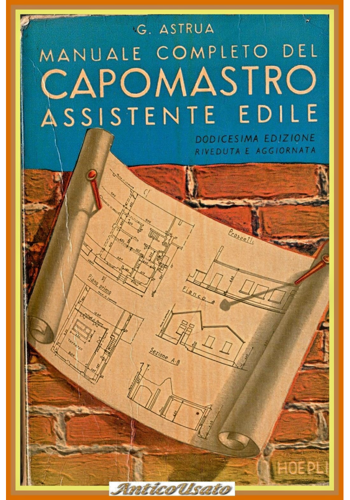 MANUALE COMPLETO DEL CAPOMASTRO ASSISTENTE EDILE di G Astrua 1963 Hoepli Libro