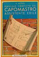 MANUALE COMPLETO DEL CAPOMASTRO ASSISTENTE EDILE di G Astrua 1963 Hoepli Libro