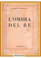 L'OMBRA DEL RE di Carmelo Puglionisi 1949 L'Arnia Libro politica