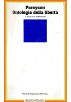 ONTOLOGIA DELLA LIBERTÀ di Luigi Pareyson 1995 Einaudi Libro il male sofferenza