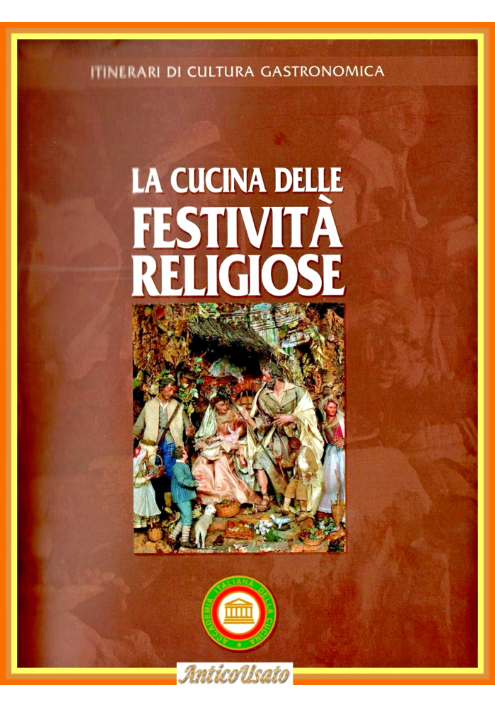 LA CUCINA DELLE FESTIVITÀ RELIGIOSE 2010 ricette cultura gastronomica Libro