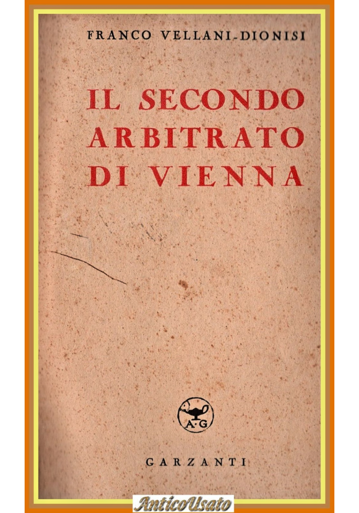 IL SECONDO ARBITRATO DI VIENNA di Franco Vellani Dionisi 1942 Garzanti Libro