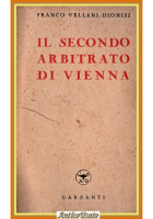 IL SECONDO ARBITRATO DI VIENNA di Franco Vellani Dionisi 1942 Garzanti Libro