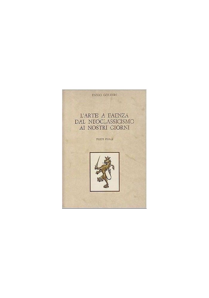 L'ARTE A FAENZA DAL NEOCLASSICISMO AI NOSTRI GIORNI 2 volumi di Ennio Golfieri *