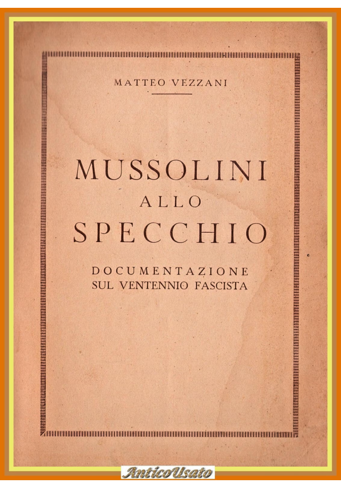 MUSSOLINI ALLO SPECCHIO di Matteo Vezzani 1953 Vallecchi Libro ventennio fascist