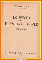 LO SPIRITO DELLA FILOSOFIA MEDIEVALE di Ètienne Gilson 1947 Morcelliana Libro