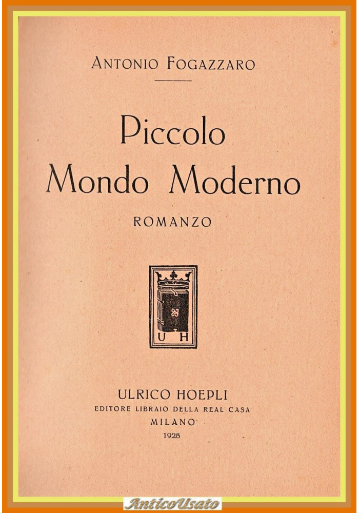 PICCOLO MONDO MODERNO di Antonio Fogazzaro 1928 Hoepli Libro romanzo